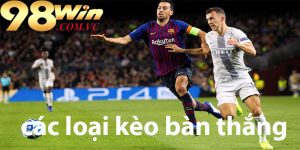 Các loại kèo bàn thắng phổ biến tại 98win