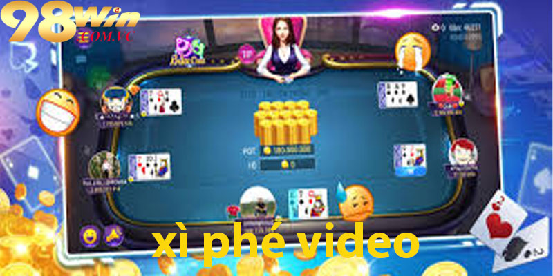 Kiếm tiền từ xì phé video tại nhà cái 98win